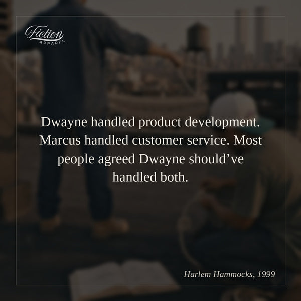Dwayne handled product development. Marcus handled customer service. Most people agreed Dwayne should’ve handled both.